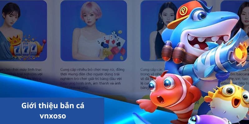 Tìm hiểu về bắn cá Vnxoso