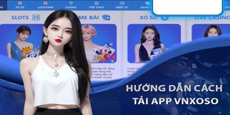 Hướng dẫn tải app Vnxoso dành cho tân thủ