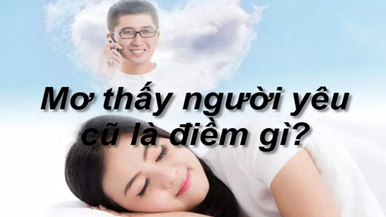 Mơ Thấy Người Yêu Cũ Mang Điềm Báo Xui Xẻo