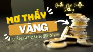 Mơ Thấy Vàng Là Điềm Gì? Giải Mã Từ VNSOXO